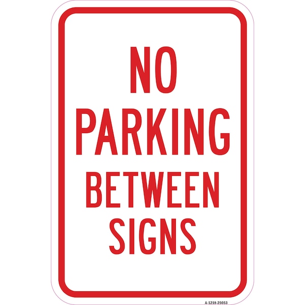 Signmission No Parking Between Signs, Heavy-Gauge Aluminum, 12" x 18", A-1218-25053 A-1218-25053 - main